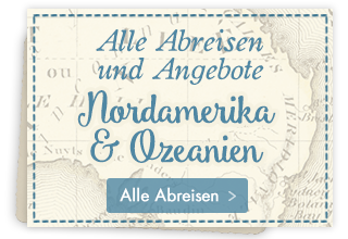 Alle Abreisen und Angebote Nordamerika & Ozeanien