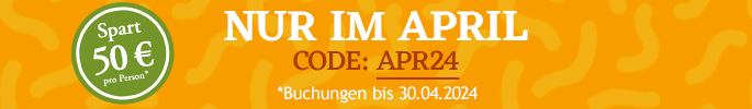 Nur im April. Spart 50 € pro Person. Code: APR24.